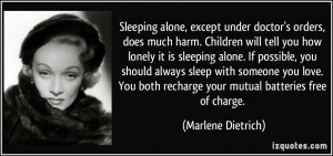 ... sleeping alone. If possible, you should always sleep with someone you