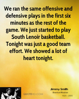 ... basketball. Tonight was just a good team effort. We showed a lot of