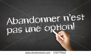 Quitting is not an Option (In French) - stock photo