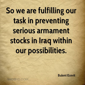 So we are fulfilling our task in preventing serious armament stocks in ...