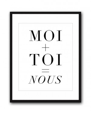 Moi Plus Toi Equals Nous - French quote unframed print in 8x10 on A4 ...