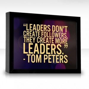 Leaders don't create followers! WIN!