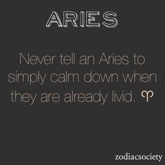 ... as my eyes blaze into your with that death look only aries has. More