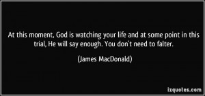 At this moment, God is watching your life and at some point in this ...