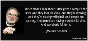 Hitler made a film about Hitler gives a camp to the Jews. And they ...