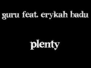 Guru Feat. Erykah Badu - Plenty ♪