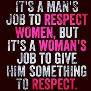 Be a woman worthy of respect 