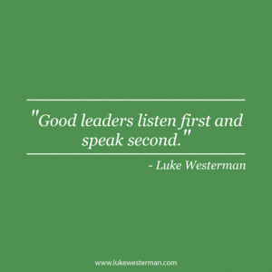 Luke-Westerman - Good Leaders Listen Quote