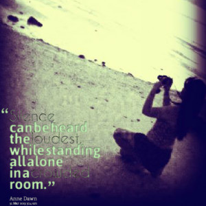 Quotes Picture: silence can be heard the loudest, while standing all ...