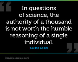 ... Worth The Humble Reasoning Of A Single Individual. - Galileo Galilei