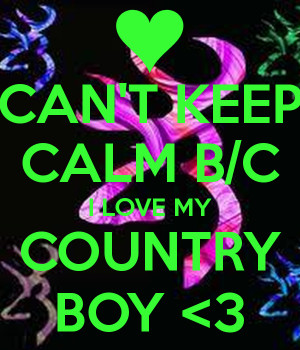 CAN'T KEEP CALM B/C I LOVE MY COUNTRY BOY