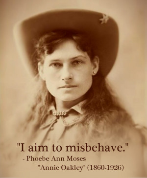 Phoebe Ann Moses “Annie Oakley” (1860-1926)[ who | huh ]