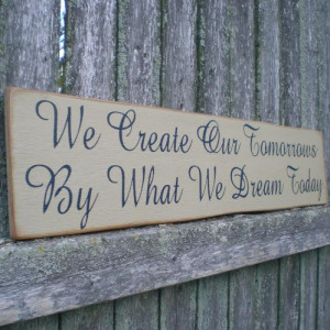 Primitive Wall Decor Wood Sign- We Create Our Tomorrows