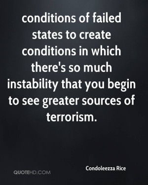 conditions of failed states to create conditions in which there's so ...