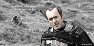 Stannis Baratheon Quotes When stannis used this quote