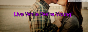 Live While We're Young Profile Facebook Covers
