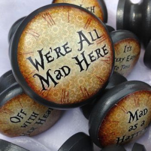 ... > SURFACE CANDY > ALICE IN WONDERLAND QUOTE DOOR OR DRAWER KNOB