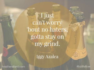 ... haters, gotta stay on my grind. --Iggy Azalea #iggyazalea #quotes #