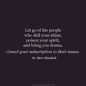 Let go of the people who dull your shine, poison your spirit, and ...