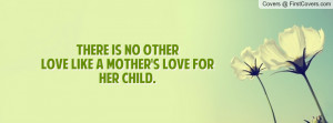 there is no otherlove like a mother's love for her child. , Pictures