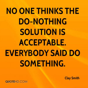 ... the do-nothing solution is acceptable. Everybody said do something