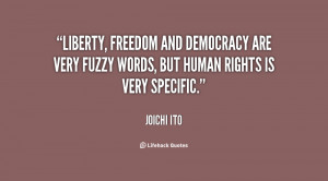 quote-Joichi-Ito-liberty-freedom-and-democracy-are-very-fuzzy-19238 ...