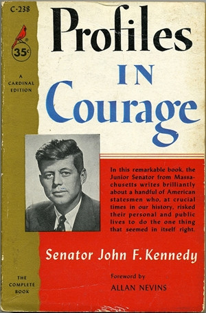 in 1956 profiles in courag e written by john f kennedy the junior ...