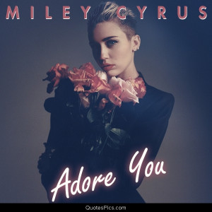 adore you i love you love miley cyrus