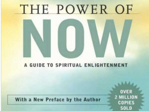 ... The Power of Now: A Guide To Spiritual Enlightenment