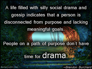 life filled with silly social drama and gossip indicates that a person ...