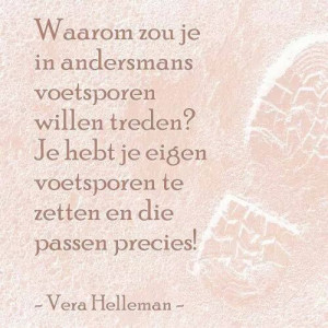 je leven waar in jij je het gelukkigst in voelt en bent. Kijk niet hoe ...