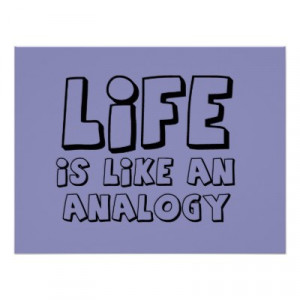 Life is like an analogy funny