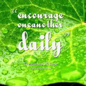 Quotes Picture: encourage one another daily