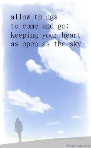 Let it go, keep your heart open.