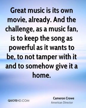 Great music is its own movie, already. And the challenge, as a music ...
