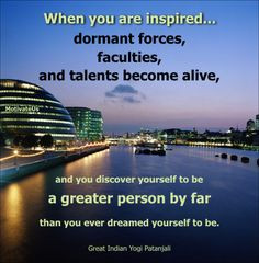 ... alive, and you discover yourself to be. - Great Indian Yogi Patanjali