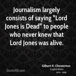 Journalism largely consists of saying 