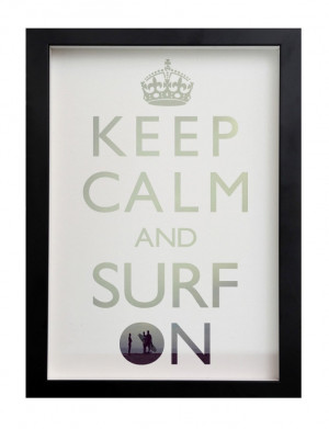 Keep Calm And Surf On. via Etsy.