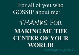 funny-quotes-gossip-thanks-for-making-me-the-center-of-your-world