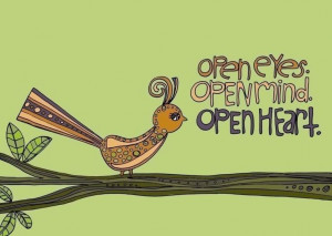 Open eyes - open mind - open heart