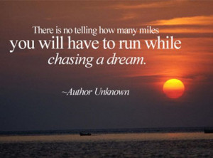 There is no telling how many miles you will have to run while chasing ...
