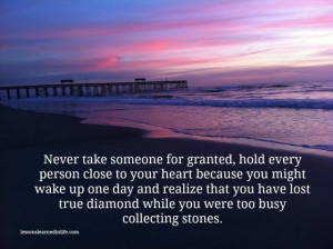 Never take someone for granted.