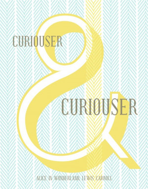 Ampersand Alice in Wonderland Quote – Curiouser and curiouser Lewis ...