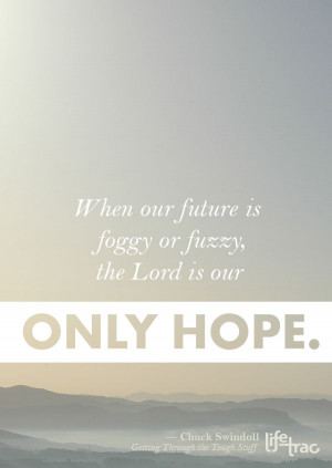 ... is our only hope.