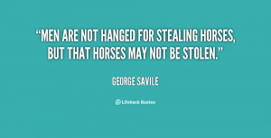 File Name : quote-George-Savile-men-are-not-hanged-for-stealing-horses ...