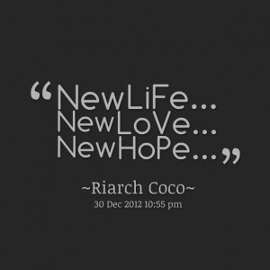 Quotes Picture: new life new love new hope
