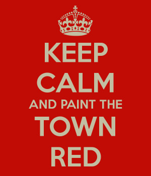 KEEP CALM AND PAINT THE TOWN RED