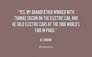 Yes, my grandfather worked with Thomas Edison on the electric car, and ...
