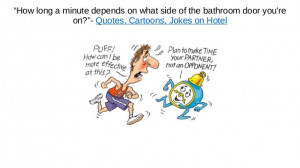 ... of the bathroom door you'reon?”- Quotes, Cartoons, Jokes on Hotel