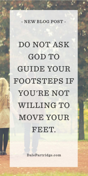 POWERFUL READ: Don't ask God to guide your footsteps if you're not ...